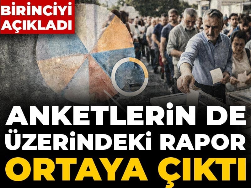 Anketlerin de üzerindeki rapor ortaya çıktı: Birinciyi açıkladı