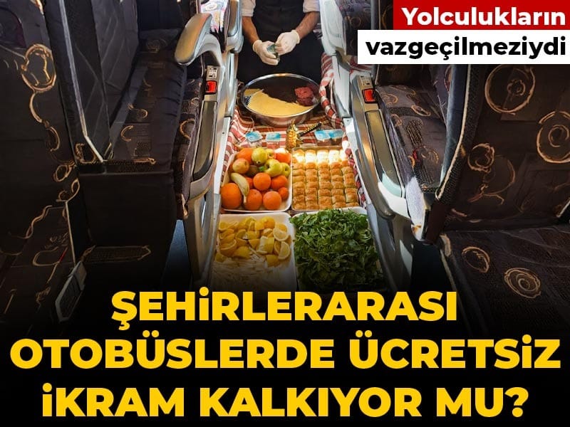 Şehirlerarası otobüslerde ücretsiz ikram kalkıyor mu? Yolculukların vazgeçilmeziydi