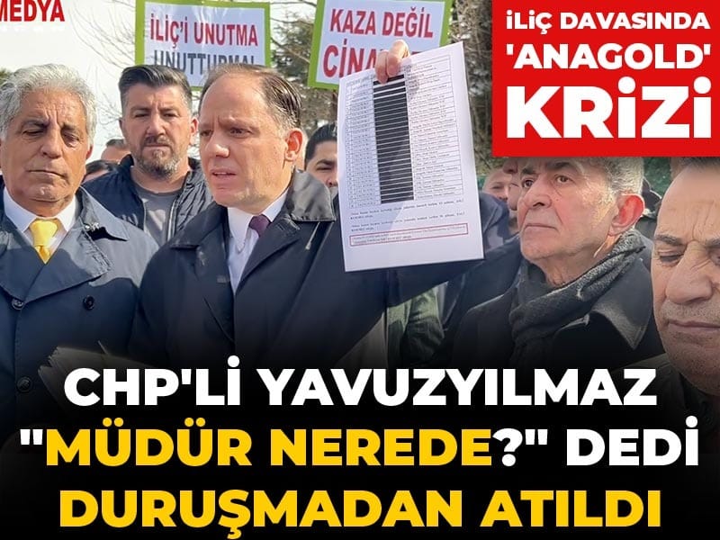İliç Davasında 'Anagold' krizi! CHP'li Yavuzyılmaz "Müdür nerede?" dedi duruşmadan atıldı