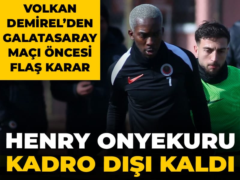 Volkan Demirel Galatasaray maçı öncesi Onyekuru'yu kadro dışı bıraktı