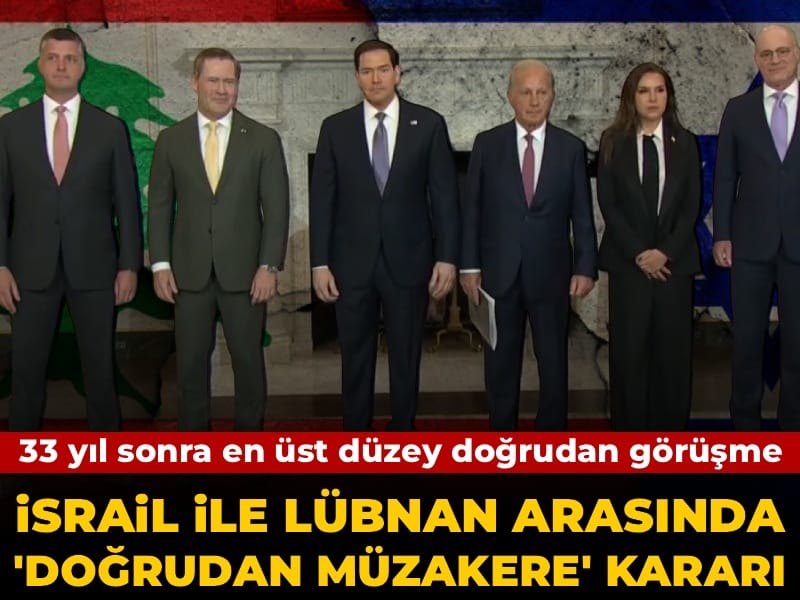 33 yıl sonra en üst düzey doğrudan görüşme: İsrail ile Lübnan arasında 'doğrudan müzakere' kararı!