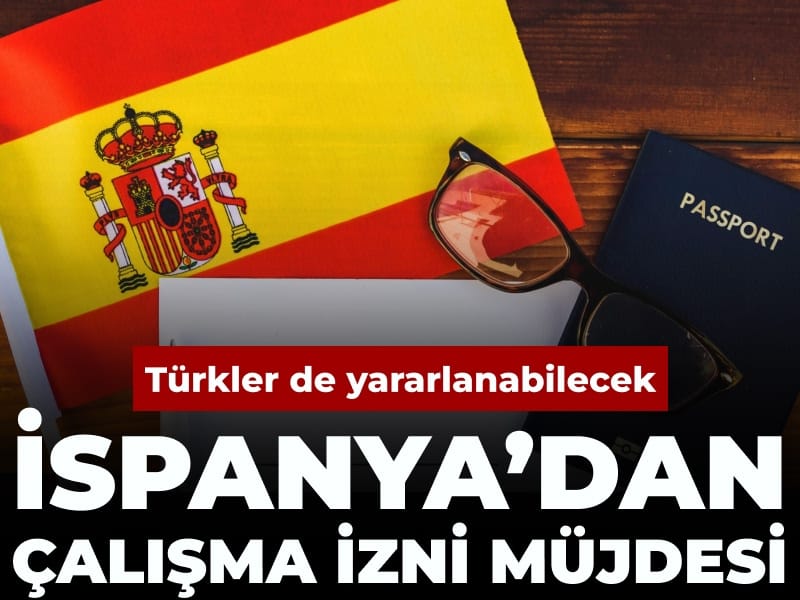 Türkler de yararlanabilecek: İspanya’dan çalışma izni müjdesi