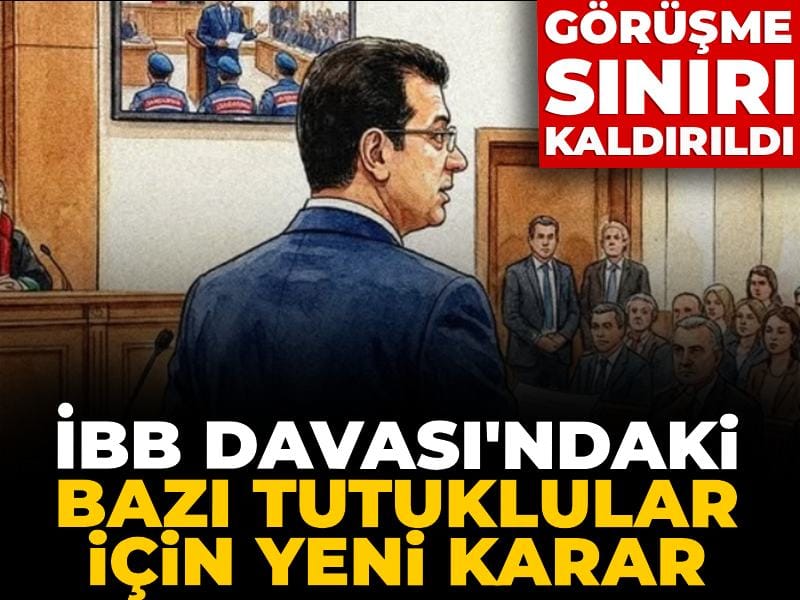 İBB Davası'ndaki bazı tutuklular için yeni karar: Görüşme sınırı kaldırıldı