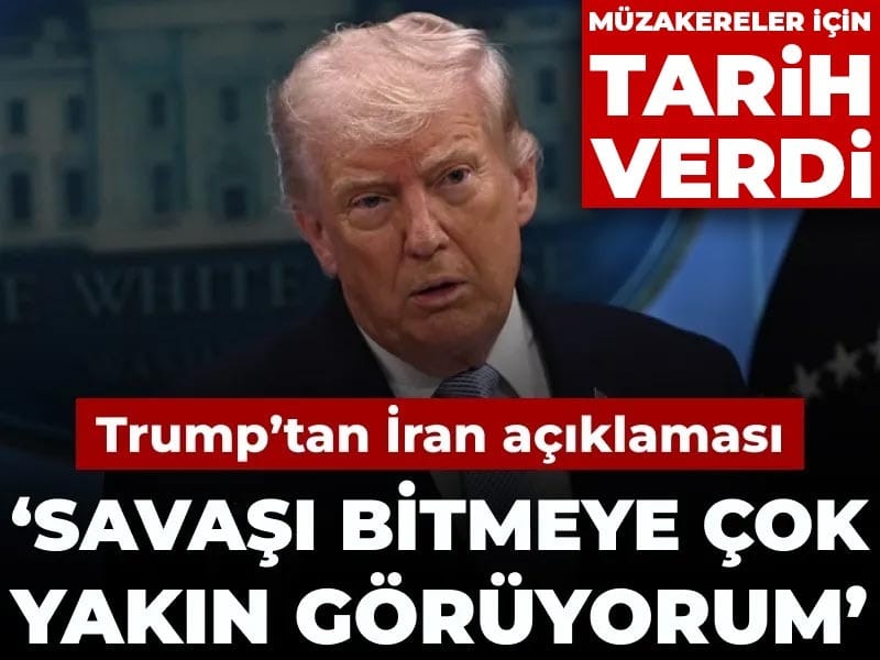 Son Dakika | Trump: İran savaşını bitmeye çok yakın görüyorum
