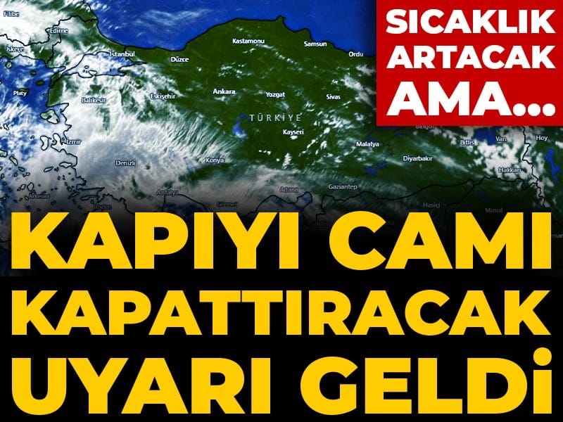 Kapıyı camı kapattıracak uyarı geldi: Sıcaklık artacak ama...