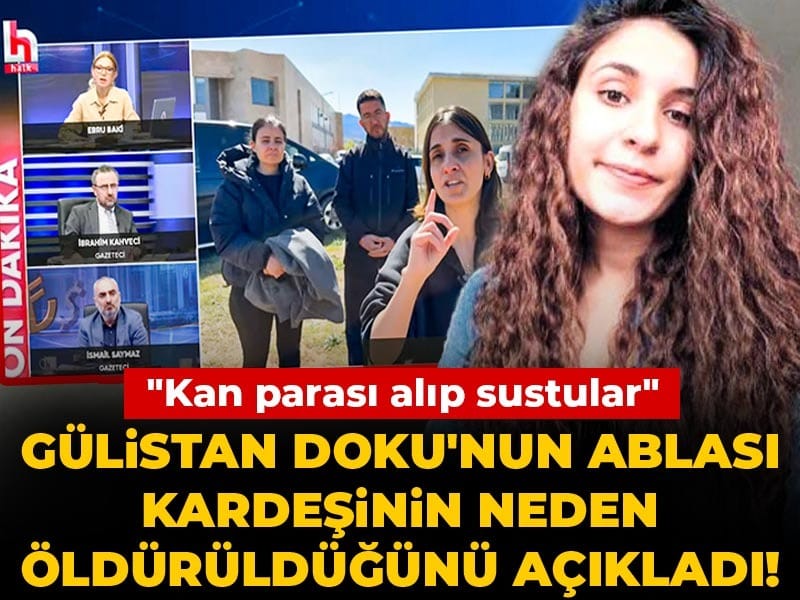 Son Dakika | Gülistan Doku'nun ablası kardeşinin neden öldürüldüğünü açıkladı! "Kan parası alıp sustular"