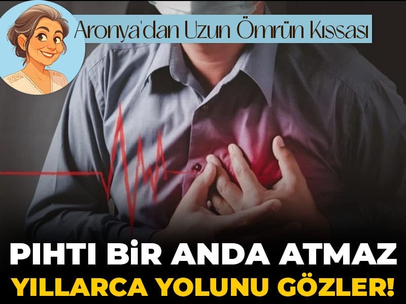 Pıhtı bir anda atmaz yıllarca yolunu gözler!