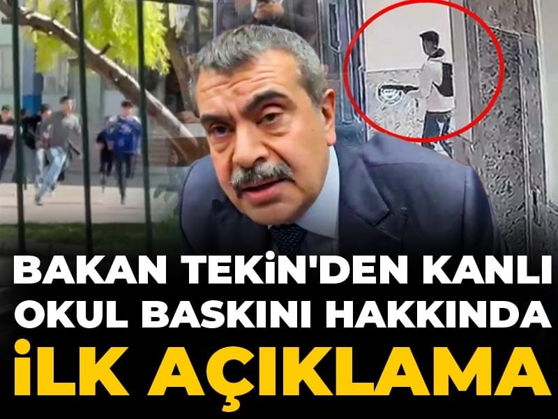 Bakan Tekin'den kanlı okul baskını hakkında ilk açıklama