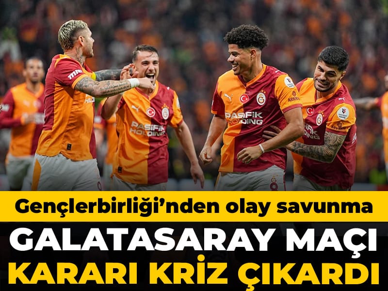Galatasaray maçı kararı kriz çıkardı: Gençlerbirliği'nden olay savunma