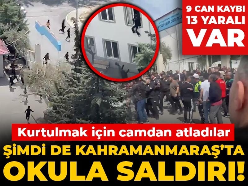 Son dakika | Kahramanmaraş'ta okulda silahlı saldırı! 9 can kaybı 13 yaralı