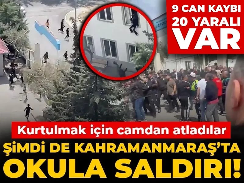 Son dakika | Kahramanmaraş'ta okulda silahlı saldırı! 9 can kaybı 20 yaralı