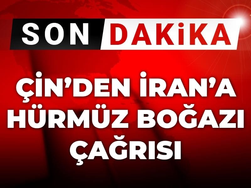 Son Dakika | Çin'den İran'a Hürmüz Boğazı çağrısı