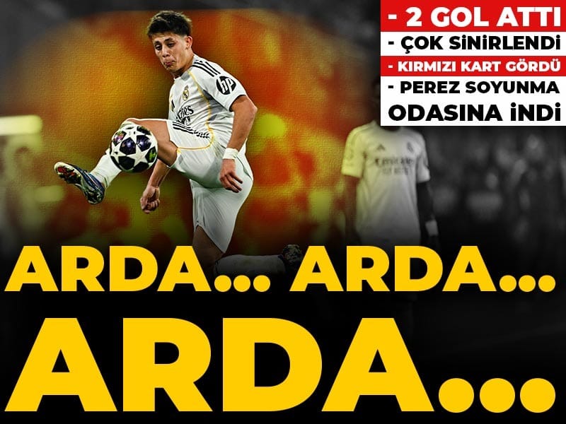 Arda Arda Arda: 2 gol attı çok sinirlendi kırmızı gördü Perez soyunma odasına indi