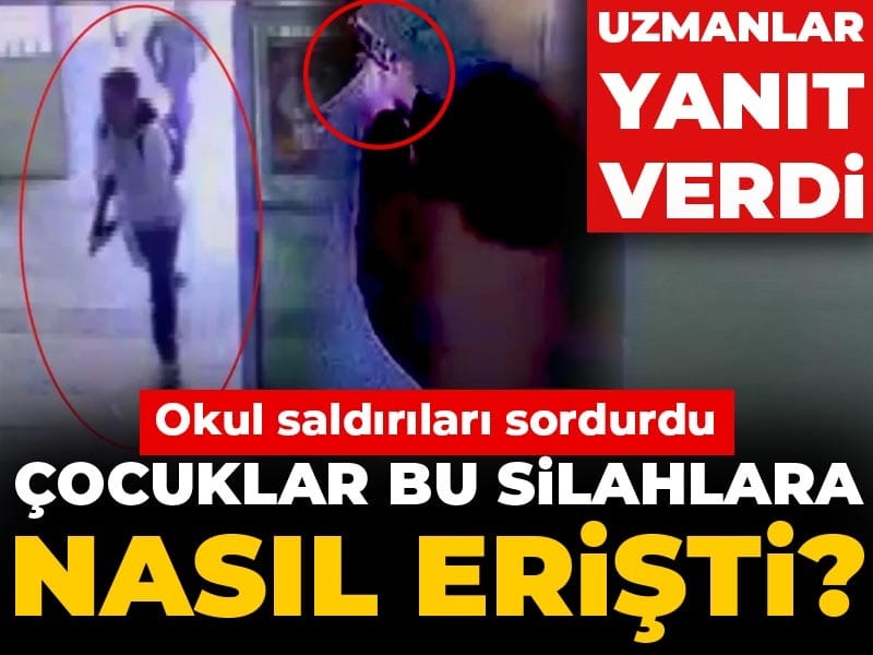 Çocuklar bu silahlara nasıl erişti? Okul saldırıları sordurdu: Uzmanlar yanıt verdi