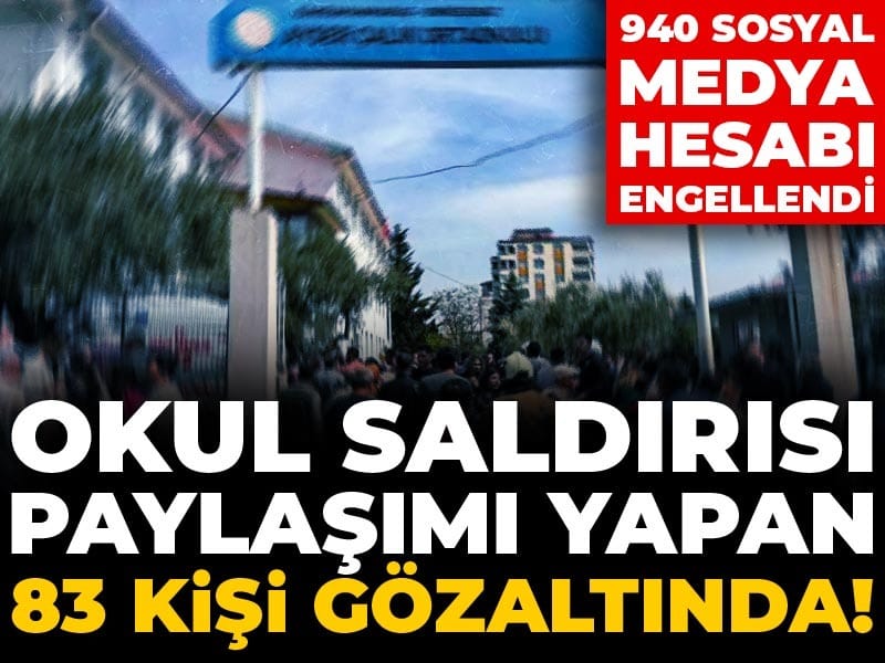 Son Dakika | Okul saldırısı paylaşımı yapan 83 kişi gözaltında! 940 sosyal medya hesabı engellendi