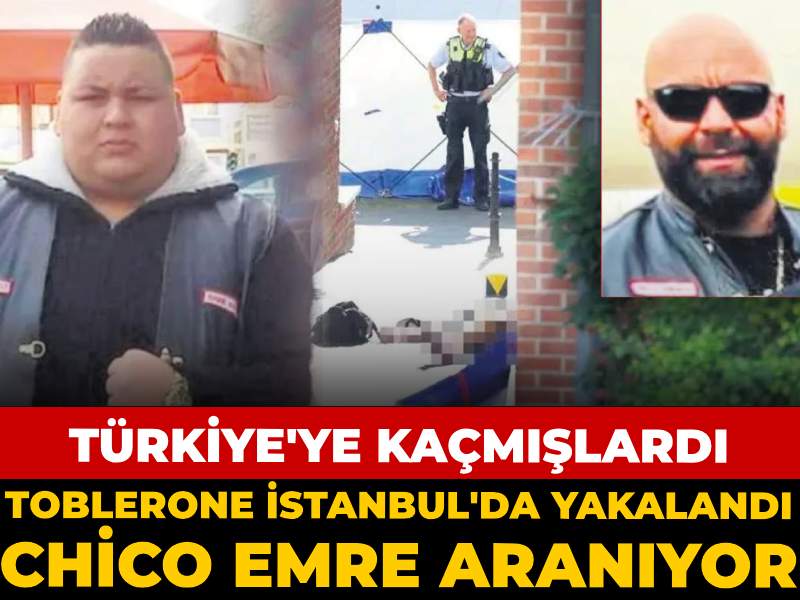 Toblerone İstanbul'da yakalandı Chico Emre aranıyor: Almanya'dan Türkiye'ye kaçmışlardı