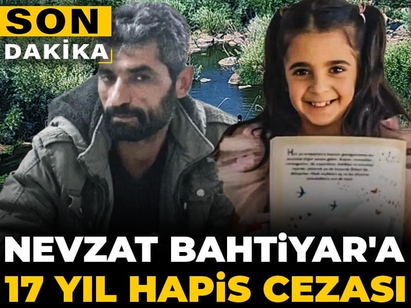 Son dakika | Nevzat Bahtiyar'a 17 yıl hapis cezası