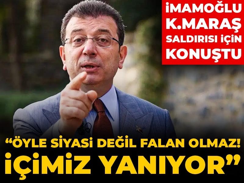 Son dakika | İmamoğlu Kahramanmaraş saldırısı için konuştu: Öyle siyasi değil falan olmaz! İçimiz yanıyor