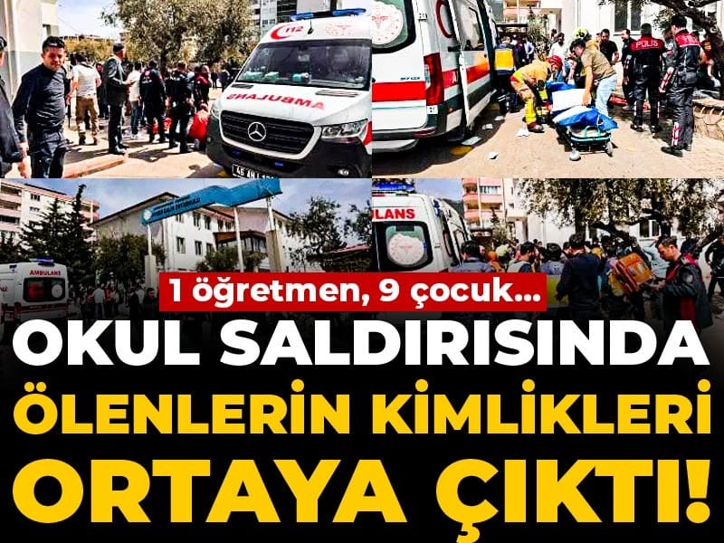 Son Dakika |Okul saldırısında ölenlerin kimlikleri ortaya çıktı! 1 öğretmen, 9 çocuk...