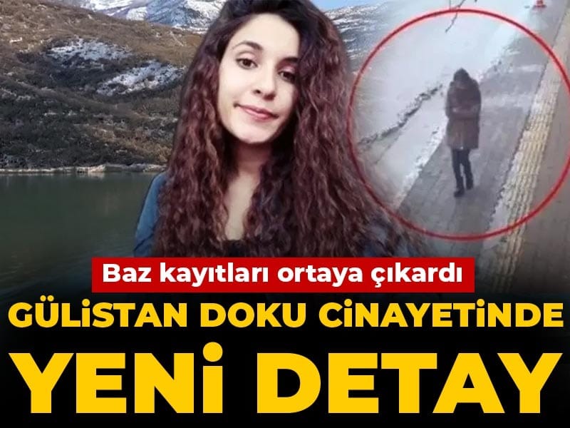 Gülistan Doku cinayetinde yeni detay: Baz kayıtları ortaya çıkardı