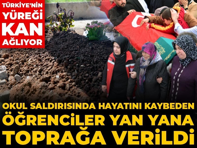 Türkiye'nin yüreği kan ağlıyor! Okul saldırısında hayatını kaybeden öğrenciler yan yana toprağa verildi