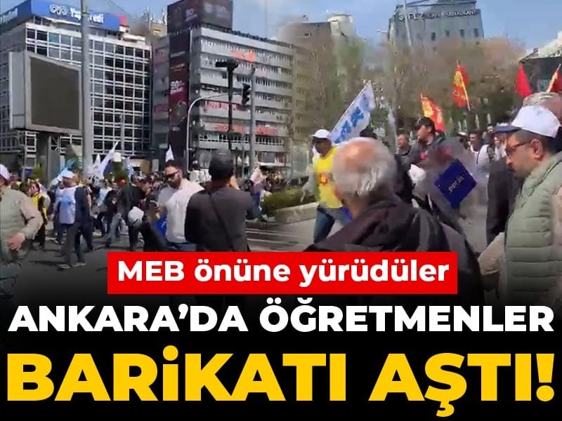 Son dakika | Ankara’da öğretmenler barikatı aştı: MEB önüne yürüdüler