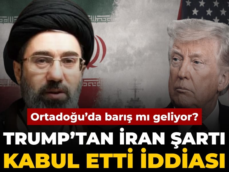 Ortadoğu’da barış mı geliyor? Trump’tan İran şartı kabul etti iddiası
