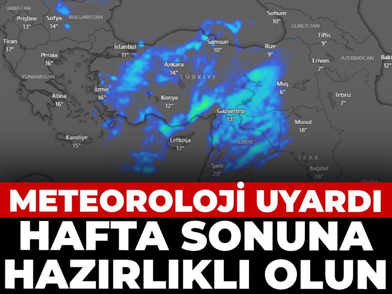 Hafta sonuna hazırlıklı olun: Meteoroloji uyardı