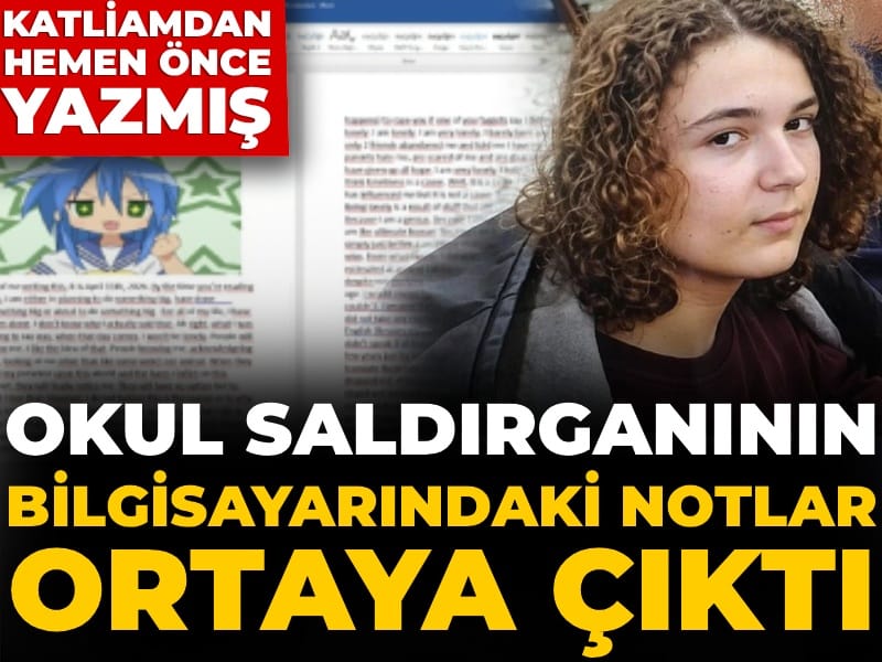 Okul saldırganının bilgisayarındaki notlar ortaya çıktı! Katliamdan hemen önce yazmış