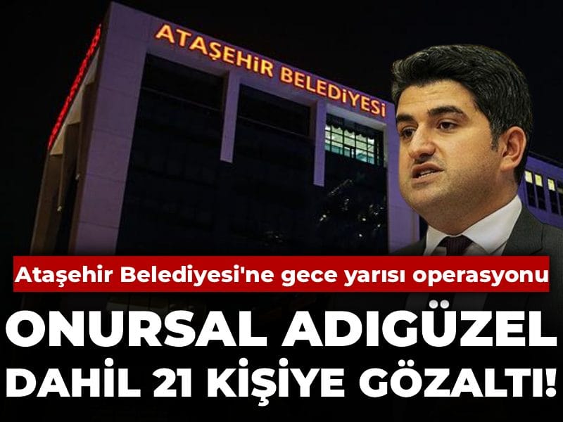 Son Dakika | Ataşehir Belediye Başkanı Onursal Adıgüzel gözaltına alındı