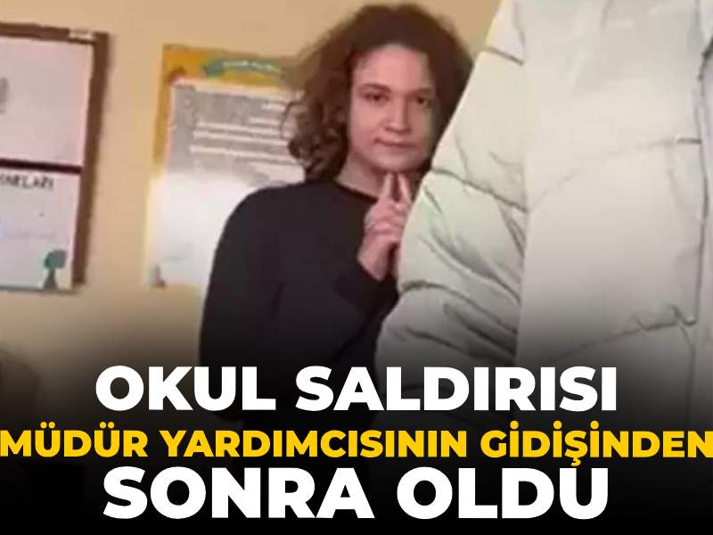 Okul saldırısı müdür yardımcısının gidişinden sonra oldu