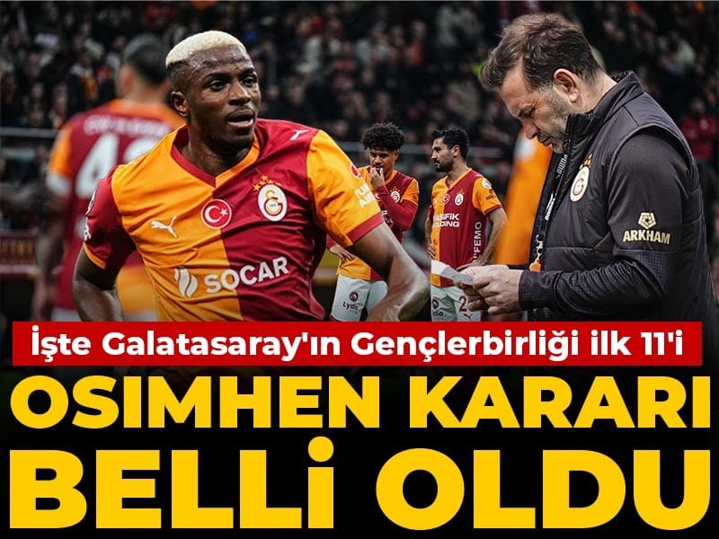 Osimhen kararı belli oldu: İşte Galatasaray'ın Gençlerbirliği ilk 11'i