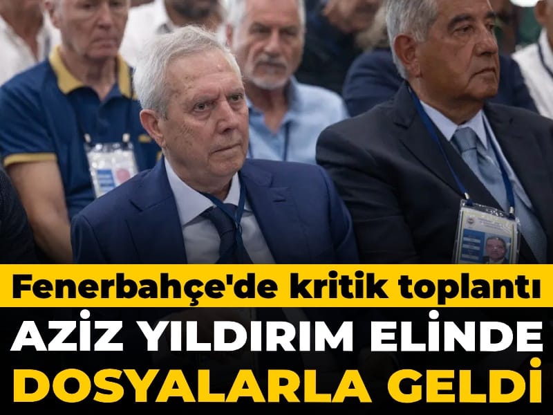 Aziz Yıldırım elinde dosyalarla geldi: Fenerbahçe'de kritik toplantı başladı