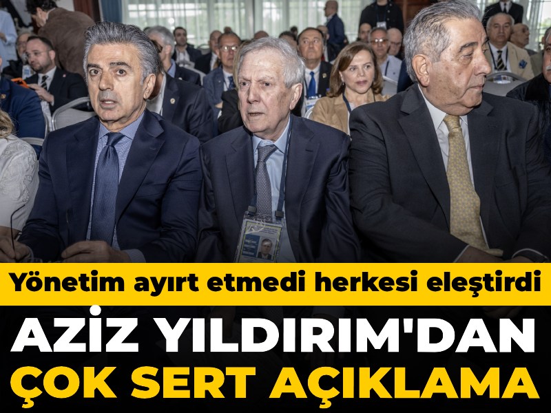 Aziz Yıldırım'dan çok sert açıklama: Yönetim ayırt etmeden yüklendi