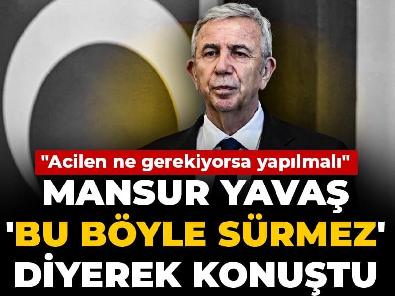 Mansur Yavaş 'Bu böyle sürmez' deyip konuştu! "Acilen ne gerekiyorsa yapılmalı"