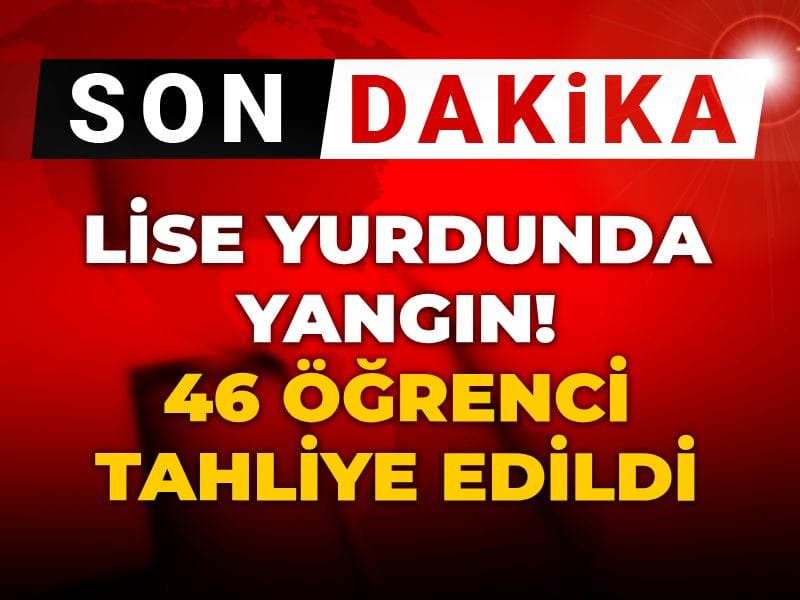 Son Dakika | Lise yurdunda yangın! 46 öğrenci tahliye edildi