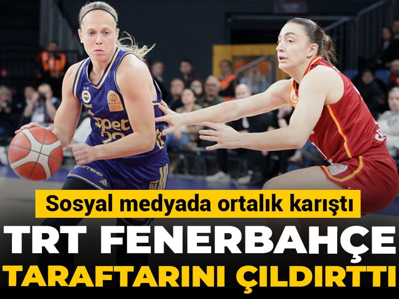 TRT Fenerbahçe taraftarını çıldırttı: Ortalık karıştı