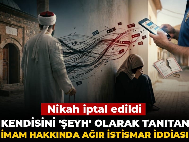 Kendisini 'şeyh' olarak tanıtan imam hakkında ağır istismar iddiası! Nikah iptal edildi