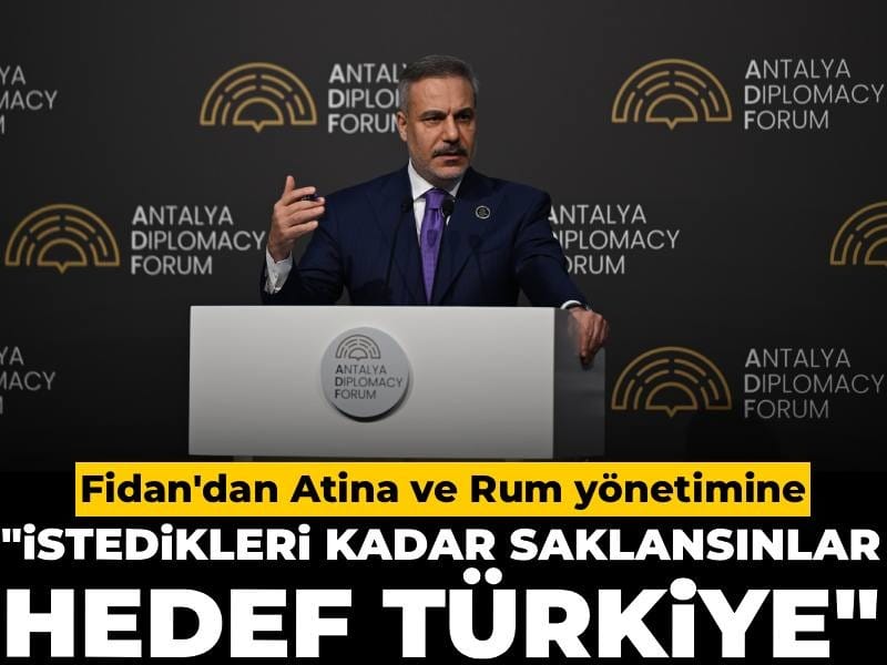 Dışişleri Bakanı Fidan'dan Atina ve Rum yönetimine: İstedikleri kadar saklasınlar, hedefleri Türkiye!