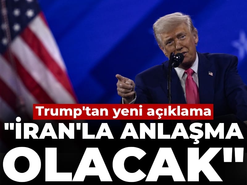 Son Dakika | Trump'tan yeni açıklama: İran ile anlaşma olacak