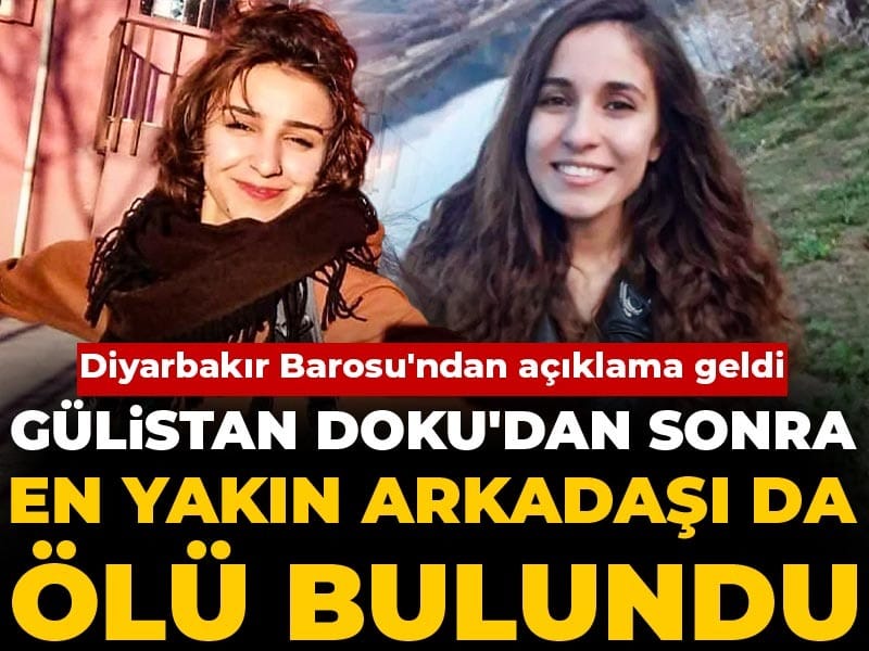 Gülistan Doku'dan sonra en yakın arkadaşı da ölü bulundu: Diyarbakır Barosu'ndan açıklama geldi