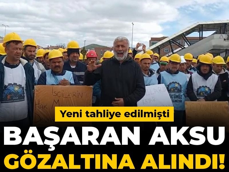 Son Dakika | Yeni tahliye edilmişti: Başaran Aksu gözaltına alındı!