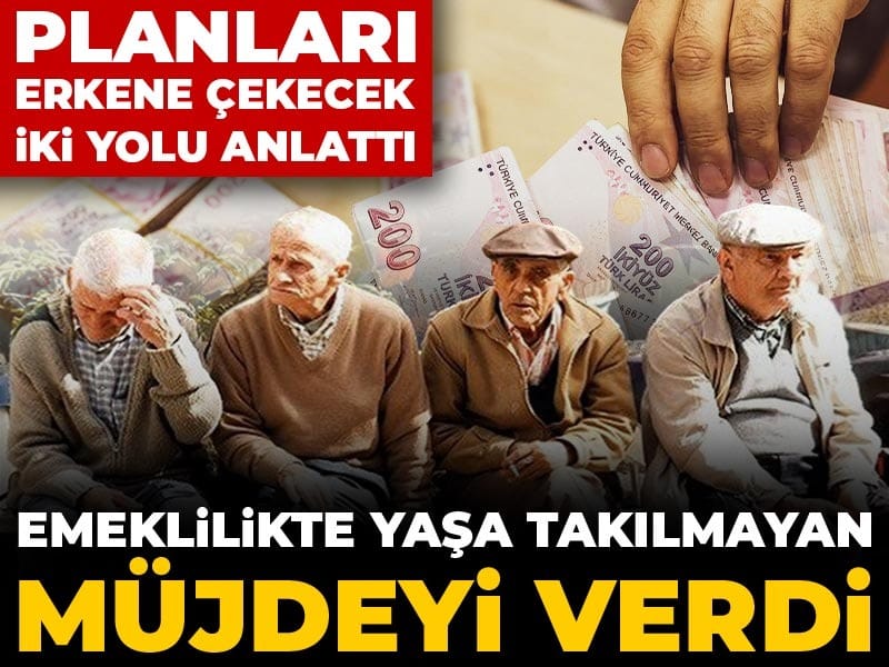 Emeklilikte yaşa takılmayan müjdeyi verdi: Planları erkene çekecek iki yolu anlattı
