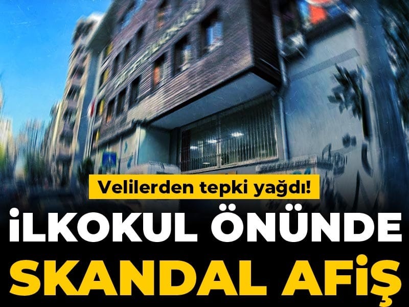 İlkokul önünde skandal afiş: Velilerden tepki yağdı!