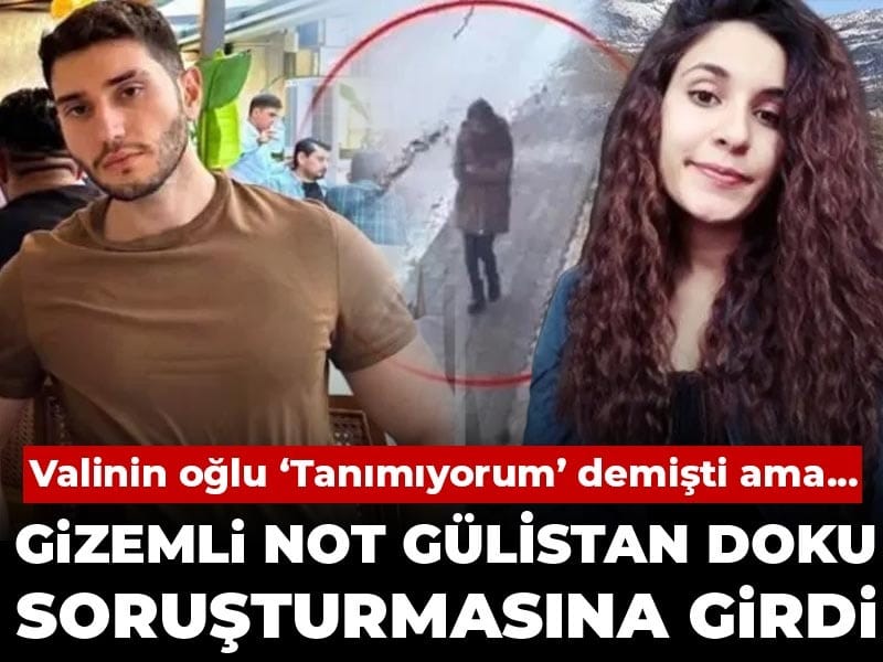 Gizemli not Gülistan Doku soruşturmasına girdi: Valinin oğlu tanımıyorum demişti ama...