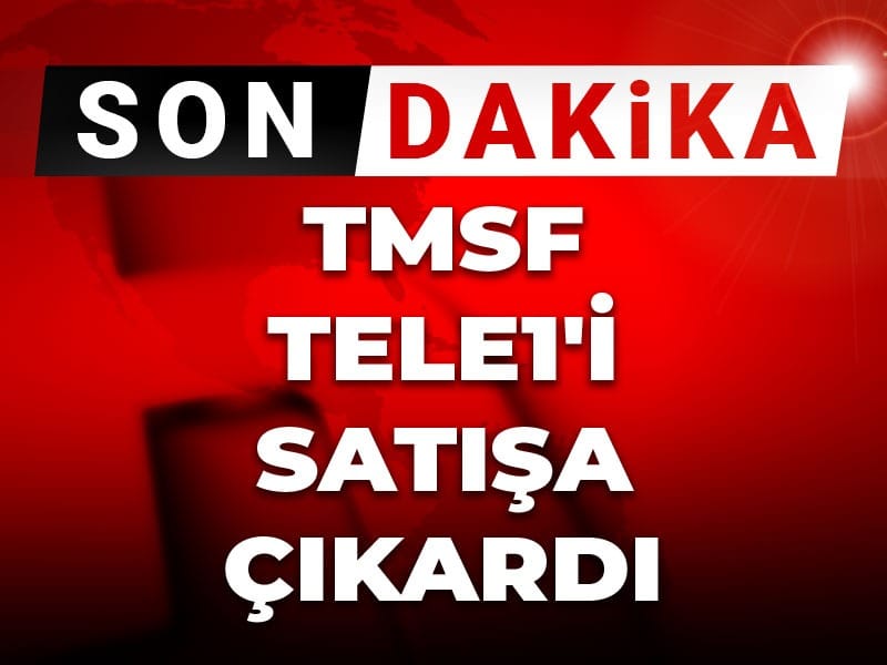 Son dakika | TMSF TELE1'i satışa çıkardı