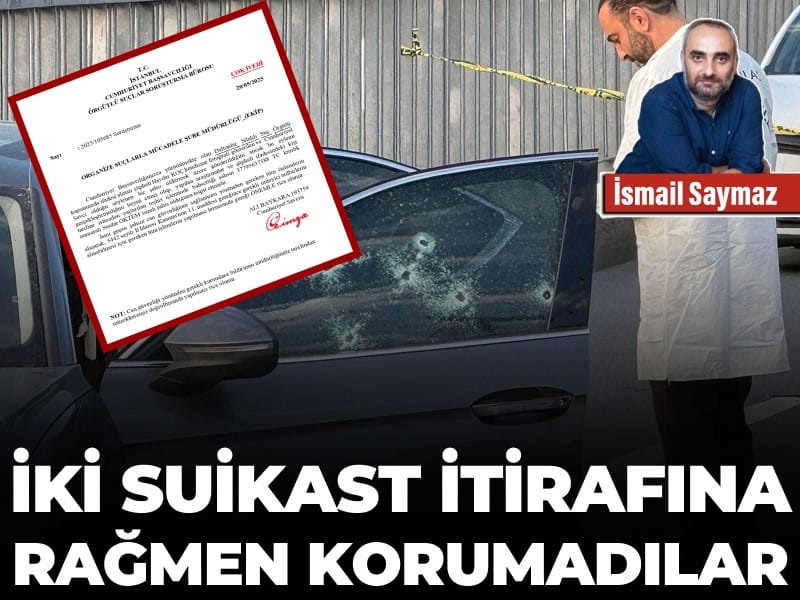İki suikast itirafına rağmen korumadılar