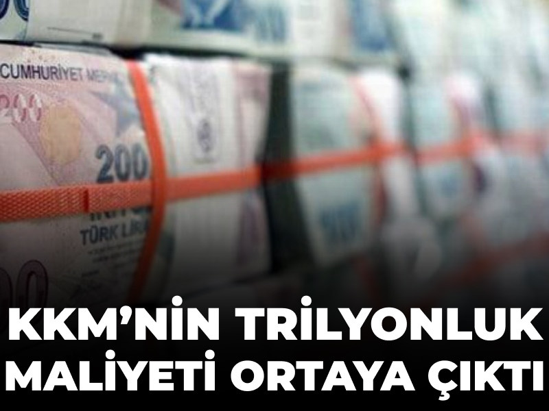 KKM’nin trilyonluk maliyeti ortaya çıktı