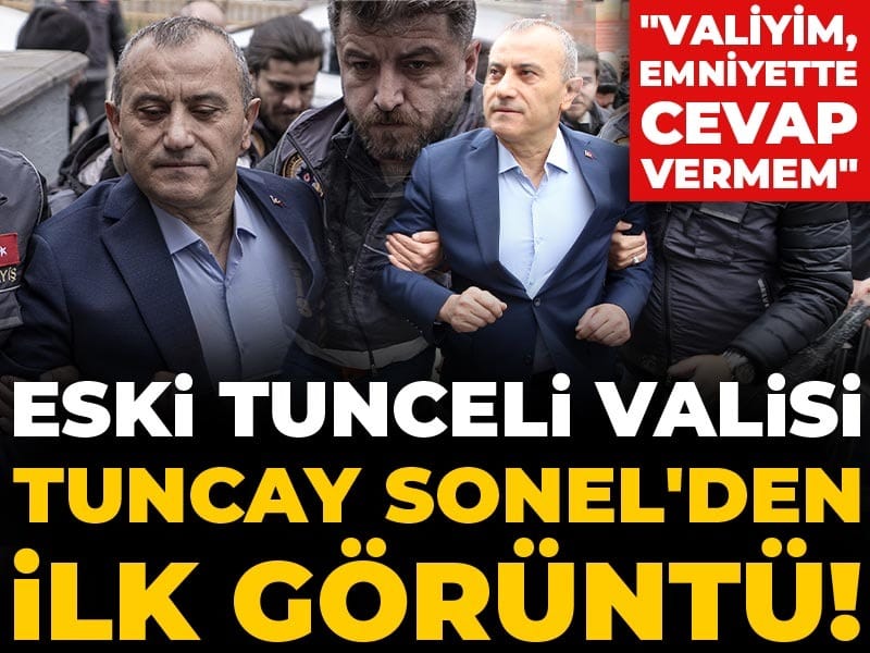 Son Dakika | Eski Tunceli Valisi Tuncay Sonel'den ilk görüntü! Adliyeye böyle sevk edildi