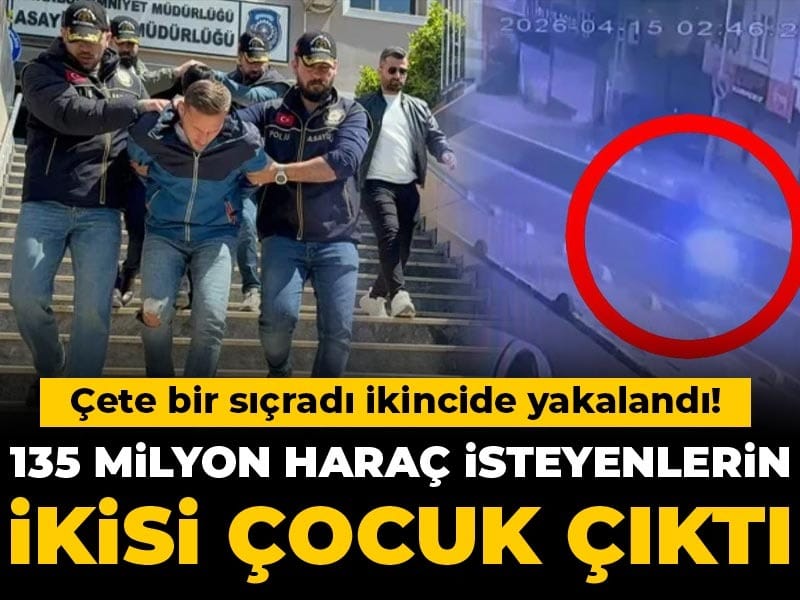 Çete bir sıçradı ikincide yakalandı! 135 milyon haraç isteyenlerin ikisi çocuk çıktı